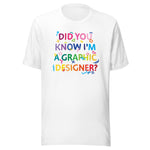 Load image into Gallery viewer, Did you know I&#39;m a graphic designer Unisex t-shirt
